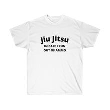 Load image into Gallery viewer, Jiu Jitsu - In Case I Run Out of Ammo - Shirt
